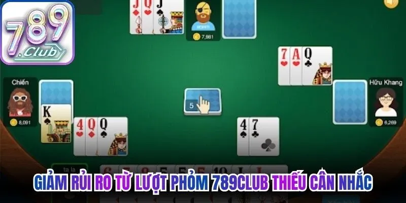Giảm rủi ro từ lượt phỏm 789Club thiếu cân nhắc 