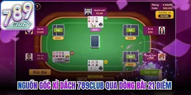 Nguồn gốc xì dách 789Club qua dòng bài 21 điểm 
